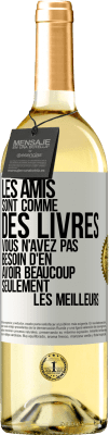 29,95 € Envoi gratuit | Vin blanc Édition WHITE Les amis sont comme des livres. Vous n'avez pas besoin d'en avoir beaucoup, seulement les meilleurs Étiquette Blanche. Étiquette personnalisable Vin jeune Récolte 2024 Verdejo