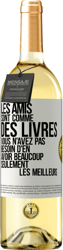 29,95 € Envoi gratuit | Vin blanc Édition WHITE Les amis sont comme des livres. Vous n'avez pas besoin d'en avoir beaucoup, seulement les meilleurs Étiquette Blanche. Étiquette personnalisable Vin jeune Récolte 2024 Verdejo