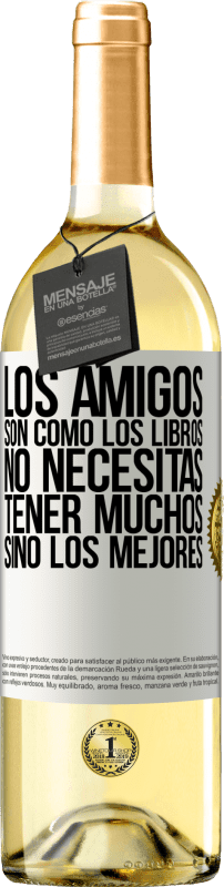 29,95 € Envío gratis | Vino Blanco Edición WHITE Los amigos son como los libros. No necesitas tener muchos, sino los mejores Etiqueta Blanca. Etiqueta personalizable Vino joven Cosecha 2024 Verdejo