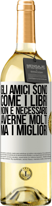 29,95 € Spedizione Gratuita | Vino bianco Edizione WHITE Gli amici sono come i libri. Non è necessario averne molti, ma i migliori Etichetta Bianca. Etichetta personalizzabile Vino giovane Raccogliere 2024 Verdejo