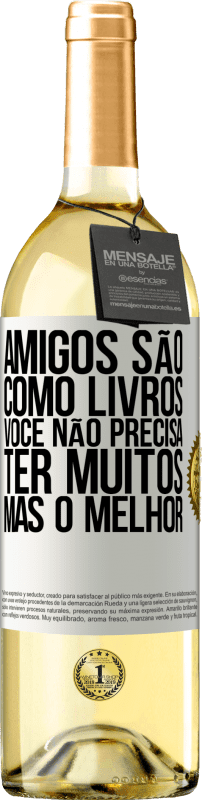 29,95 € Envio grátis | Vinho branco Edição WHITE Amigos são como livros. Você não precisa ter muitos, mas o melhor Etiqueta Branca. Etiqueta personalizável Vinho jovem Colheita 2024 Verdejo