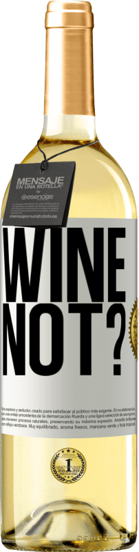 29,95 € Free Shipping | White Wine WHITE Edition Wine not? White Label. Customizable label Young wine Harvest 2023 Verdejo