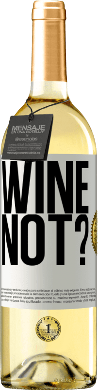 29,95 € Free Shipping | White Wine WHITE Edition Wine not? White Label. Customizable label Young wine Harvest 2024 Verdejo