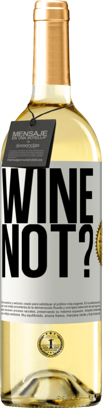 29,95 € Free Shipping | White Wine WHITE Edition Wine not? White Label. Customizable label Young wine Harvest 2025 Verdejo