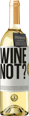 29,95 € Envío gratis | Vino Blanco Edición WHITE Wine not? Etiqueta Blanca. Etiqueta personalizable Vino joven Cosecha 2024 Verdejo