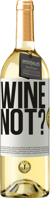 29,95 € Kostenloser Versand | Weißwein WHITE Ausgabe Wine not? Weißes Etikett. Anpassbares Etikett Junger Wein Ernte 2023 Verdejo