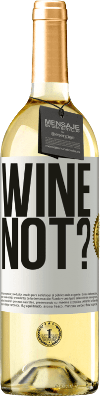 29,95 € Kostenloser Versand | Weißwein WHITE Ausgabe Wine not? Weißes Etikett. Anpassbares Etikett Junger Wein Ernte 2024 Verdejo