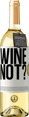 29,95 € Spedizione Gratuita | Vino bianco Edizione WHITE Wine not? Etichetta Bianca. Etichetta personalizzabile Vino giovane Raccogliere 2023 Verdejo