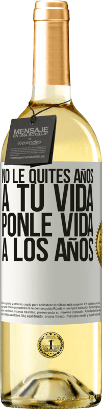 29,95 € Envío gratis | Vino Blanco Edición WHITE No le quites años a tu vida, ponle vida a los años Etiqueta Blanca. Etiqueta personalizable Vino joven Cosecha 2024 Verdejo