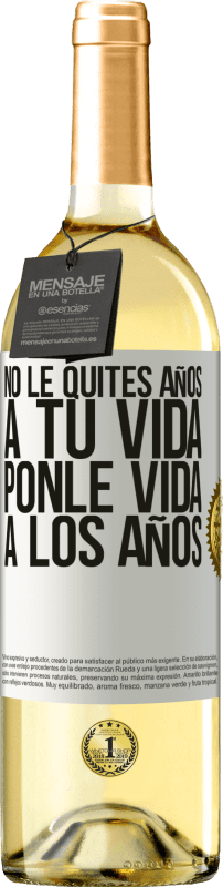 29,95 € Envío gratis | Vino Blanco Edición WHITE No le quites años a tu vida, ponle vida a los años Etiqueta Blanca. Etiqueta personalizable Vino joven Cosecha 2025 Verdejo