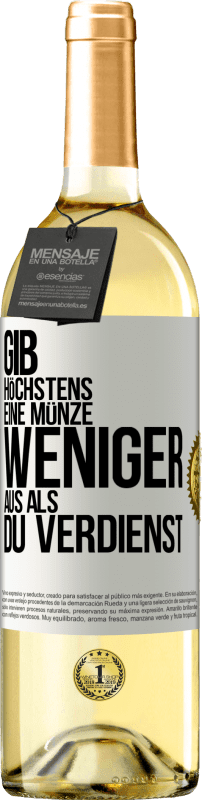 29,95 € Kostenloser Versand | Weißwein WHITE Ausgabe Gib höchstens eine Münze weniger aus als du verdienst Weißes Etikett. Anpassbares Etikett Junger Wein Ernte 2024 Verdejo