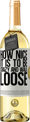 29,95 € Free Shipping | White Wine WHITE Edition How nice it is to be crazy and walk loose White Label. Customizable label Young wine Harvest 2025 Verdejo