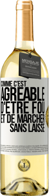 29,95 € Envoi gratuit | Vin blanc Édition WHITE Comme c'est agréable d'être fou et de marcher sans laisse Étiquette Blanche. Étiquette personnalisable Vin jeune Récolte 2024 Verdejo