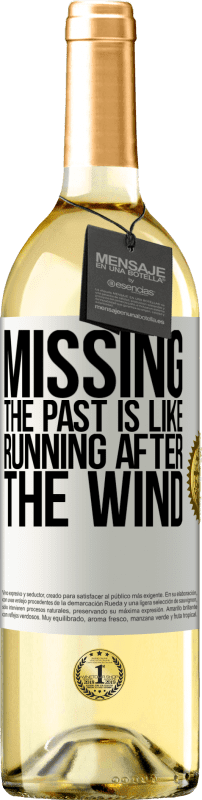 29,95 € Free Shipping | White Wine WHITE Edition Missing the past is like running after the wind White Label. Customizable label Young wine Harvest 2024 Verdejo