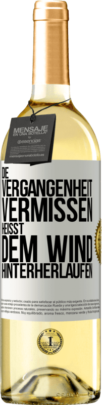 29,95 € Kostenloser Versand | Weißwein WHITE Ausgabe Die Vergangenheit vermissen, heißt dem Wind hinterherlaufen Weißes Etikett. Anpassbares Etikett Junger Wein Ernte 2023 Verdejo