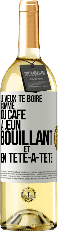 29,95 € Envoi gratuit | Vin blanc Édition WHITE Je veux te boire comme du café. À jeun, bouillant et en tête-à-tête Étiquette Blanche. Étiquette personnalisable Vin jeune Récolte 2024 Verdejo