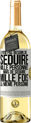 29,95 € Envoi gratuit | Vin blanc Édition WHITE Je n'ai pas besoin de séduire mille personnes mais de séduire mille fois la même personne Étiquette Blanche. Étiquette personnalisable Vin jeune Récolte 2023 Verdejo