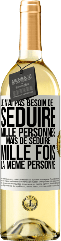 29,95 € Envoi gratuit | Vin blanc Édition WHITE Je n'ai pas besoin de séduire mille personnes mais de séduire mille fois la même personne Étiquette Blanche. Étiquette personnalisable Vin jeune Récolte 2024 Verdejo