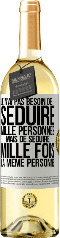29,95 € Envoi gratuit | Vin blanc Édition WHITE Je n'ai pas besoin de séduire mille personnes mais de séduire mille fois la même personne Étiquette Blanche. Étiquette personnalisable Vin jeune Récolte 2025 Verdejo