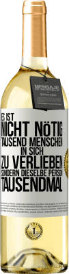 29,95 € Kostenloser Versand | Weißwein WHITE Ausgabe Es ist nicht nötig, tausend Menschen in sich zu verlieben, sondern dieselbe Person tausendmal Weißes Etikett. Anpassbares Etikett Junger Wein Ernte 2023 Verdejo