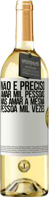 29,95 € Envio grátis | Vinho branco Edição WHITE Não é preciso amar mil pessoas, mas amar a mesma pessoa mil vezes Etiqueta Branca. Etiqueta personalizável Vinho jovem Colheita 2023 Verdejo