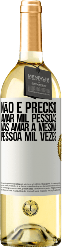 29,95 € Envio grátis | Vinho branco Edição WHITE Não é preciso amar mil pessoas, mas amar a mesma pessoa mil vezes Etiqueta Branca. Etiqueta personalizável Vinho jovem Colheita 2023 Verdejo