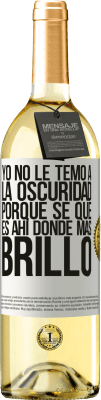 29,95 € Envío gratis | Vino Blanco Edición WHITE Yo no le temo a la oscuridad, porque sé que es ahí donde más brillo Etiqueta Blanca. Etiqueta personalizable Vino joven Cosecha 2023 Verdejo