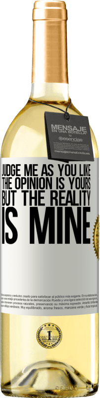 29,95 € Free Shipping | White Wine WHITE Edition Judge me as you like. The opinion is yours, but the reality is mine White Label. Customizable label Young wine Harvest 2023 Verdejo