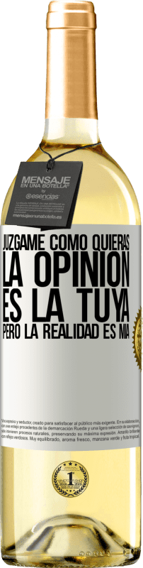 29,95 € Envío gratis | Vino Blanco Edición WHITE Júzgame como quieras. La opinión es la tuya, pero la realidad es mía Etiqueta Blanca. Etiqueta personalizable Vino joven Cosecha 2024 Verdejo