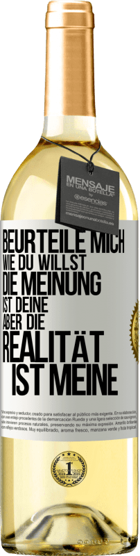 29,95 € Kostenloser Versand | Weißwein WHITE Ausgabe Beurteile mich wie du willst. Die Meinung ist deine, aber die Realität ist meine Weißes Etikett. Anpassbares Etikett Junger Wein Ernte 2024 Verdejo