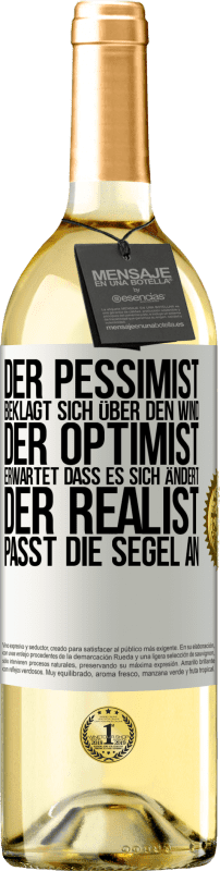 29,95 € Kostenloser Versand | Weißwein WHITE Ausgabe Der Pessimist beklagt sich über den Wind, der Optimist erwartet, dass es sich ändert, der Realist passt die Segel an Weißes Etikett. Anpassbares Etikett Junger Wein Ernte 2023 Verdejo