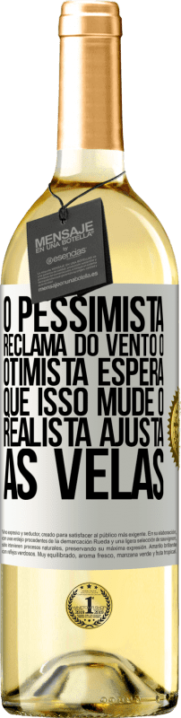 29,95 € Envio grátis | Vinho branco Edição WHITE O pessimista reclama do vento o otimista espera que isso mude o realista ajusta as velas Etiqueta Branca. Etiqueta personalizável Vinho jovem Colheita 2024 Verdejo