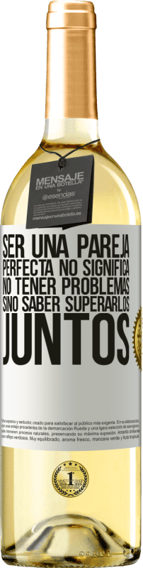 29,95 € Envío gratis | Vino Blanco Edición WHITE Ser una pareja perfecta no significa no tener problemas, sino saber superarlos juntos Etiqueta Blanca. Etiqueta personalizable Vino joven Cosecha 2024 Verdejo