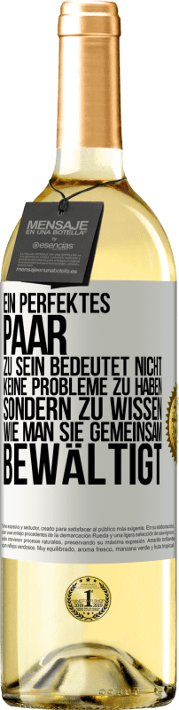 29,95 € Kostenloser Versand | Weißwein WHITE Ausgabe Ein perfektes Paar zu sein bedeutet nicht, keine Probleme zu haben, sondern zu wissen, wie man sie gemeinsam bewältigt Weißes Etikett. Anpassbares Etikett Junger Wein Ernte 2024 Verdejo