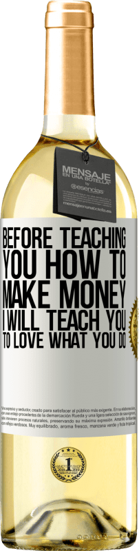 29,95 € Free Shipping | White Wine WHITE Edition Before teaching you how to make money, I will teach you to love what you do White Label. Customizable label Young wine Harvest 2024 Verdejo