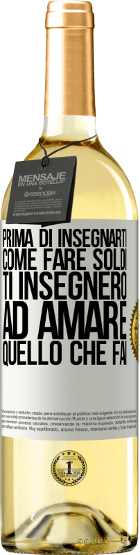 29,95 € Spedizione Gratuita | Vino bianco Edizione WHITE Prima di insegnarti come fare soldi, ti insegnerò ad amare quello che fai Etichetta Bianca. Etichetta personalizzabile Vino giovane Raccogliere 2024 Verdejo