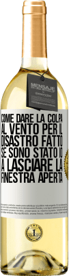 29,95 € Spedizione Gratuita | Vino bianco Edizione WHITE Come dare la colpa al vento per il disastro fatto, se sono stato io a lasciare la finestra aperta Etichetta Bianca. Etichetta personalizzabile Vino giovane Raccogliere 2024 Verdejo