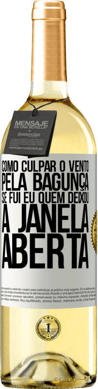 29,95 € Envio grátis | Vinho branco Edição WHITE Como culpar o vento pela bagunça, se fui eu quem deixou a janela aberta Etiqueta Branca. Etiqueta personalizável Vinho jovem Colheita 2024 Verdejo