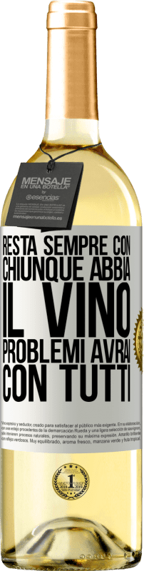 29,95 € Spedizione Gratuita | Vino bianco Edizione WHITE Resta sempre con chiunque abbia il vino. Problemi avrai con tutti Etichetta Bianca. Etichetta personalizzabile Vino giovane Raccogliere 2025 Verdejo
