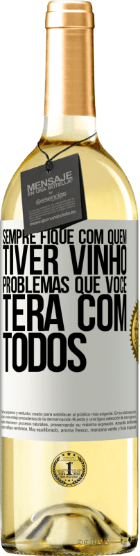 29,95 € Envio grátis | Vinho branco Edição WHITE Sempre fique com quem tiver vinho. Problemas que você terá com todos Etiqueta Branca. Etiqueta personalizável Vinho jovem Colheita 2024 Verdejo