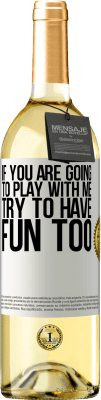 29,95 € Free Shipping | White Wine WHITE Edition If you are going to play with me, try to have fun too White Label. Customizable label Young wine Harvest 2025 Verdejo