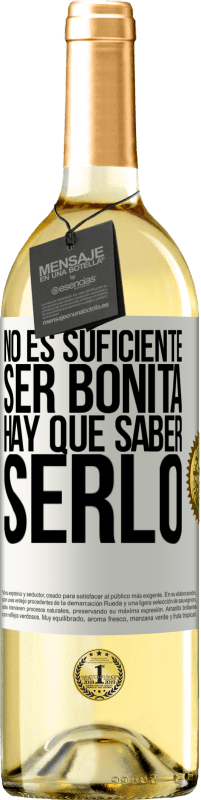 29,95 € Envío gratis | Vino Blanco Edición WHITE No es suficiente ser bonita. Hay que saber serlo Etiqueta Blanca. Etiqueta personalizable Vino joven Cosecha 2024 Verdejo