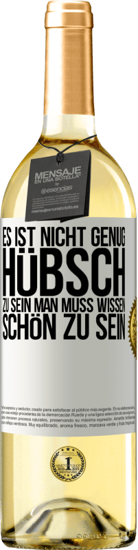 29,95 € Kostenloser Versand | Weißwein WHITE Ausgabe Es ist nicht genug, hübsch zu sein. Man muss wissen, schön zu sein Weißes Etikett. Anpassbares Etikett Junger Wein Ernte 2024 Verdejo