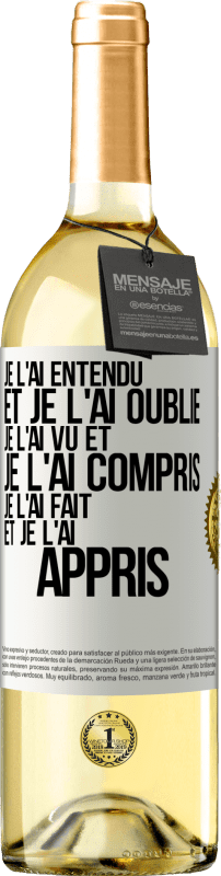 29,95 € Envoi gratuit | Vin blanc Édition WHITE Je l'ai entendu et je l'ai oublié, je l'ai vu et je l'ai compris, je l'ai fait et je l'ai appris Étiquette Blanche. Étiquette personnalisable Vin jeune Récolte 2025 Verdejo