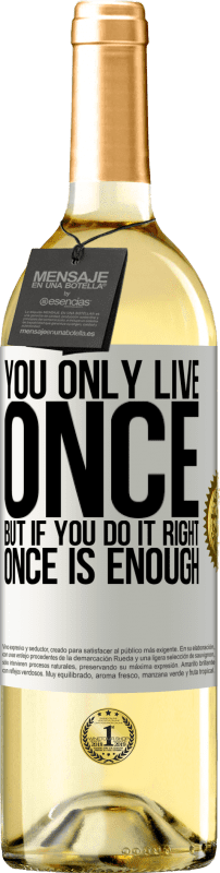 29,95 € Free Shipping | White Wine WHITE Edition You only live once, but if you do it right, once is enough White Label. Customizable label Young wine Harvest 2023 Verdejo