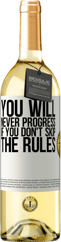 29,95 € Free Shipping | White Wine WHITE Edition You will never progress if you don't skip the rules White Label. Customizable label Young wine Harvest 2023 Verdejo