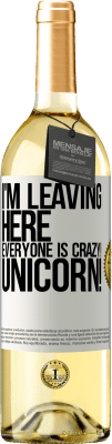 29,95 € Free Shipping | White Wine WHITE Edition I'm leaving here, everyone is crazy! Unicorn! White Label. Customizable label Young wine Harvest 2024 Verdejo