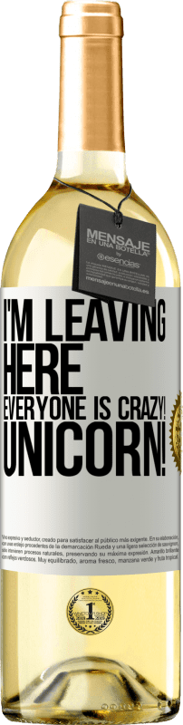 29,95 € Free Shipping | White Wine WHITE Edition I'm leaving here, everyone is crazy! Unicorn! White Label. Customizable label Young wine Harvest 2023 Verdejo
