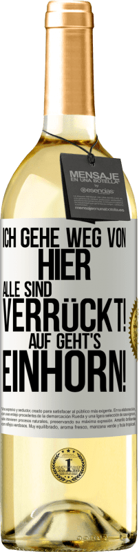 29,95 € Kostenloser Versand | Weißwein WHITE Ausgabe Ich gehe weg von hier, alle sind verrückt! Auf geht's, Einhorn! Weißes Etikett. Anpassbares Etikett Junger Wein Ernte 2024 Verdejo