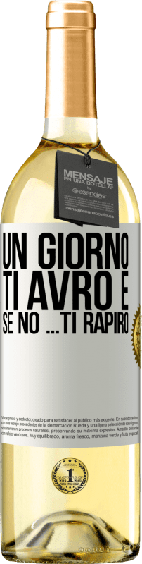 29,95 € Spedizione Gratuita | Vino bianco Edizione WHITE Un giorno ti avrò e se no ... ti rapirò Etichetta Bianca. Etichetta personalizzabile Vino giovane Raccogliere 2024 Verdejo